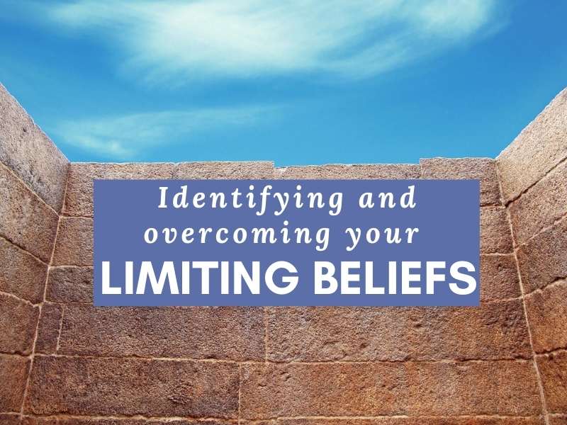 Identifying and overcoming your limiting beliefs