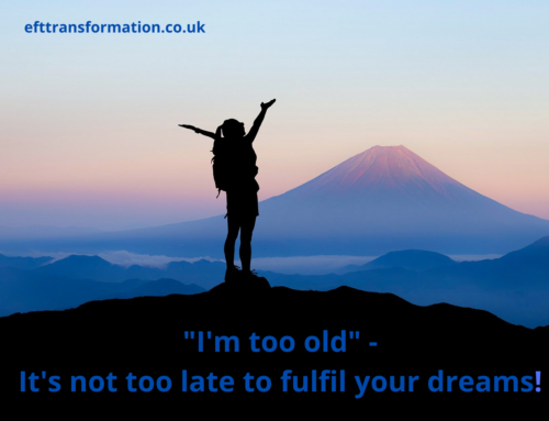 “I’m too old” – It’s not too late to fulfil your dreams!